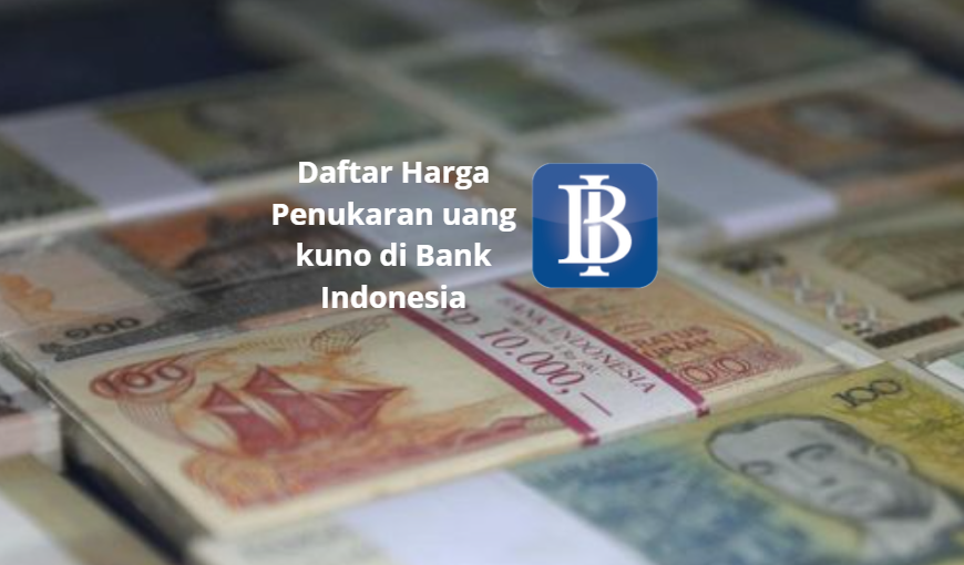 Daftar Harga Penukaran Uang Kuno di Bank Indonesia Tahun 2023