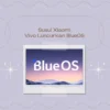 BlueOS Operation System Terbaru Vivo yang Menyusul Xiaomi